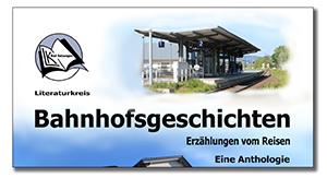 Bahnhofsgeschichten ­– Erzählungen vom Reisen